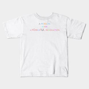 A person with a powerful imagination Kids T-Shirt